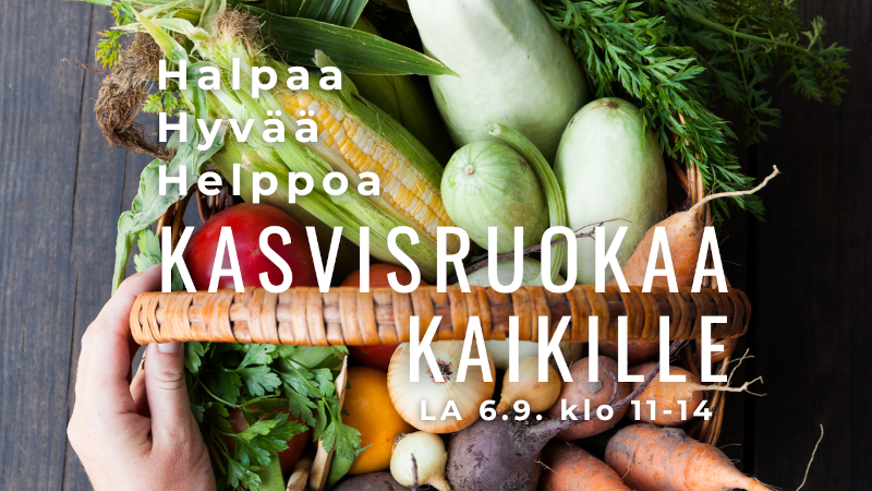 Halpaa hyvää helppoa kasvisruokaa kaikille 6.9. klo 11-14